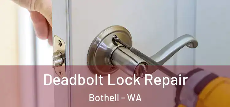 Deadbolt Lock Repair Bothell - WA